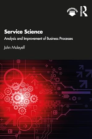service science analysis and improvement of business processes 1st edition john maleyeff b08cx82g27,