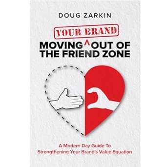 moving your brand out of the friend zone 1st edition doug zarkin b0ckd7f4s4, 979-8218298081