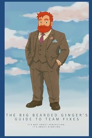 the big bearded gingers guide to team fixes its not about perfection its about starting 1st edition marc