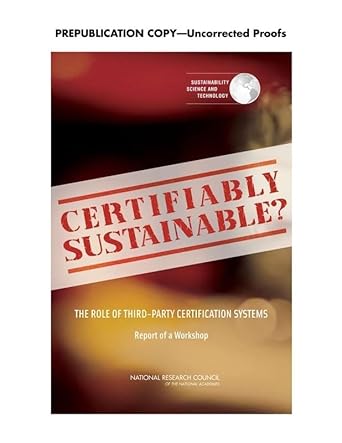 certifiably sustainable the role of third party certification systems report of a workshop 1st edition