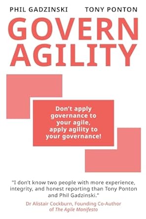 govern agility dont apply governance to your agile apply agility to your governance 1st edition govern
