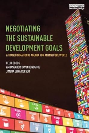 negotiating the sustainable development goals 1st edition felix dodds ,ambassador david donoghuejimena leiva