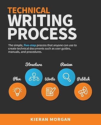 technical writing process the simple five step guide that anyone can use to create technical documents such
