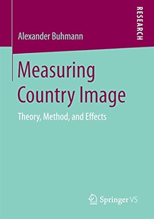 measuring country image theory method and effects 1st edition alexander buhmann 3658154063, 978-3658154066