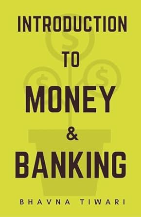introduction to money and banking 1st edition bhavna tiwari b0d61swhzv