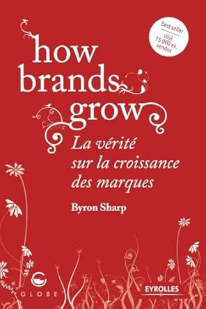 how brands grow la verite sur la croissance des marques 1st edition byron sharp 2212568622, 978-2212568622