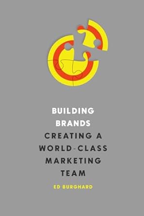 building brands creating a world class marketing team 1st edition ed burghard b0cw36x23s, 979-8880249831