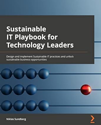 sustainable it playbook for technology leaders design and implement sustainable it practices and unlock