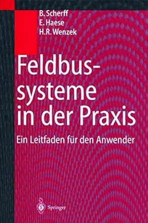 feldbussysteme in der praxis ein leitfaden fur den anwender 1st edition birgit scherff ,erwin haese ,hagen r