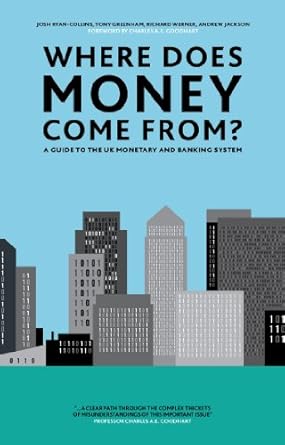 where does money come from a guide to the uk monetary and banking system 1st edition josh ryan collins