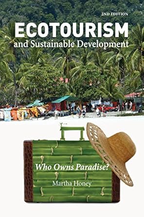 ecotourism and sustainable development   who owns paradise 2nd edition dr martha honey phd 1597261254,