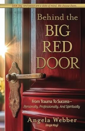 behind the big red door from trauma to success personally professional and spiritually 1st edition angela