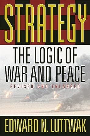 strategy the logic of war and peace revised and enlarged edition edward n luttwak 0674007034, 978-0674007031