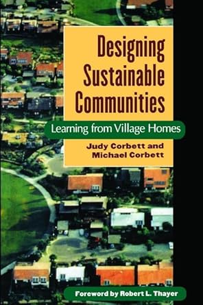 designing sustainable communities learning from village homes 1st edition michael corbett ,judy corbett