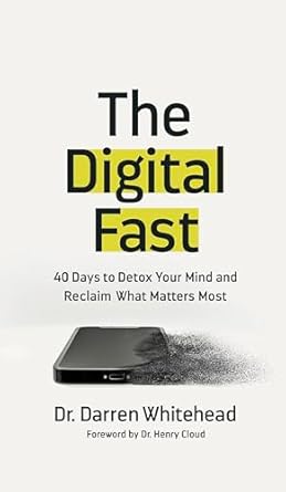 the digital fast 40 days to detox your mind and reclaim what matters most 1st edition darren whitehead ,henry