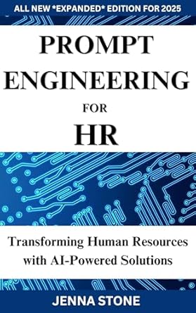 prompt engineering for hr transforming human resources with ai powered solutions 1st edition jenna stone