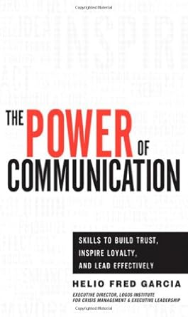 the power of communication skills to build trust inspire loyalty and lead effectively 1st edition helio fred