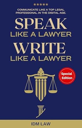 speak like a lawyer write like a lawyer communicate like a top legal professional in the digital age for law