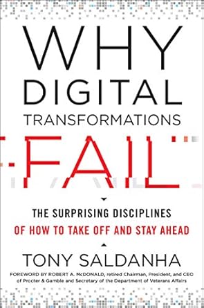 why digital transformations fail the surprising disciplines of how to take off and stay ahead 1st edition