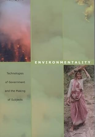 environmentality technologies of government and the making of subjects 1st edition arun agrawal 0822334801,