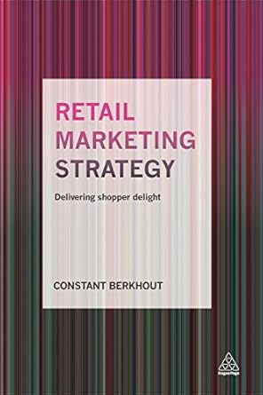 retail marketing strategy delivering shopper delight 1st edition constant berkhout 0749476915, 978-0749476915