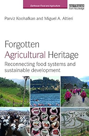 forgotten agricultural heritage reconnecting food systems and sustainable development 1st edition parviz