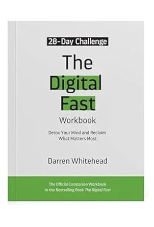 the digital fast workbook detox your mind and reclaim what matters most 1st edition darren whitehead ,henry
