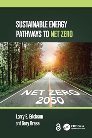 sustainable energy pathways to net zero 1st edition larry e erickson ,gary brase b0dm4rv947