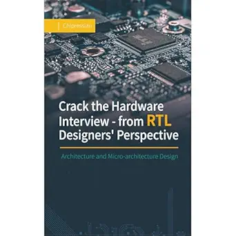 crack the hardware interview from rtl designers perspective architecture and micro architecture design 1st