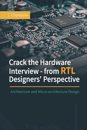 crack the hardware interview from rtl designers perspective architecture and micro architecture design 1st