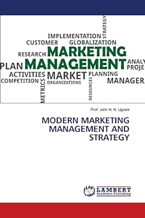 modern marketing management and strategy 1st edition prof john n n ugoani 6205502127, 978-6205502129