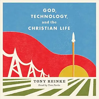 god technology and the christian life 1st edition tony reinke ,tom parks ,crossway b09qxx6plm