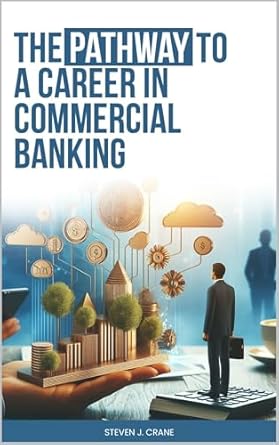 the pathway to a career in commercial banking 1st edition steven j crane b0dj61zzkw