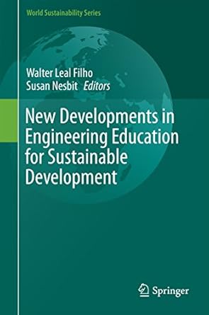 new developments in engineering education for sustainable development 1st edition walter leal filho ,susan