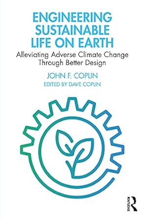 engineering sustainable life on earth alleviating adverse climate change through better design 1st edition