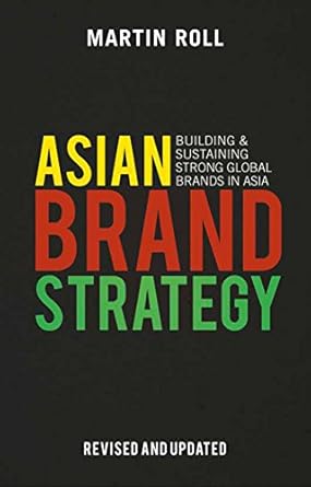 asian brand strategy building and sustaining strong global brands in asia 1st edition m roll b001js9evs