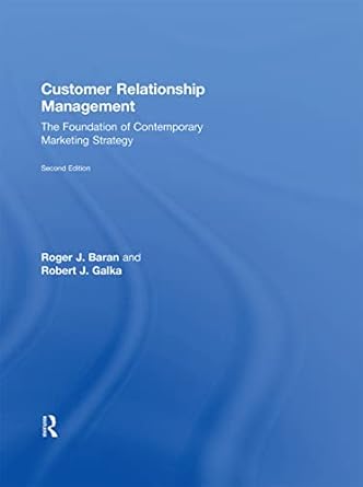 customer relationship management the foundation of contemporary marketing strategy 1st edition roger j baran
