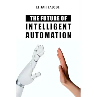 the future of intelligent automation how ai and robotic process automation can improve your business