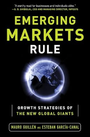 emerging markets rule growth strategies of the new global giants 1st edition mauro f guillen ,esteban garcia