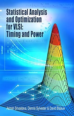 statistical analysis and optimization for vlsi timing and power 1st edition ashish srivastava ,dennis