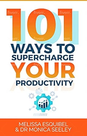 101 ways to supercharge your productivity 1st edition monica seeley ,melissa esquibel b0048nucy4