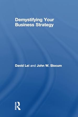 demystifying your business strategy 1st edition john slocum ,david lei 0415538661, 978-0415538664