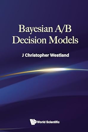 bayesian a/b decision models 1st edition j christopher westland b0f3lq9drp, 978-9819802050
