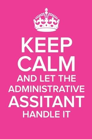 keep calm and let the administrative assistant handle it admin appreciation gift journal with lined and blank