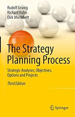 the strategy planning process strategic analyses objectives options and projects 1st edition rudolf grunig