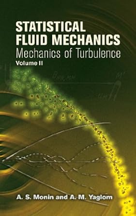 statistical fluid mechanics volume ii mechanics of turbulence 1st edition a s monin ,a m yaglom b00dp7um8k,