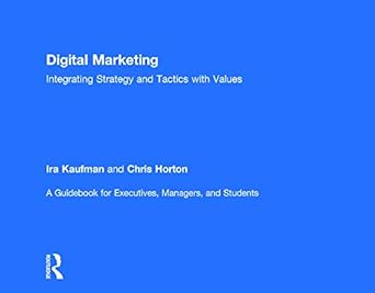 digital marketing integrating strategy and tactics with values a guidebook for executives managers and