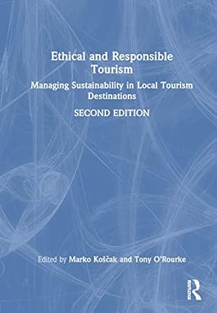 ethical and responsible tourism managing sustainability in local tourism destinations 2nd edition marko