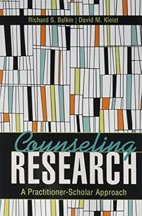 counseling research a practitioner scholar approach 1st edition richard s balkin ,david m kleist 1556203578,