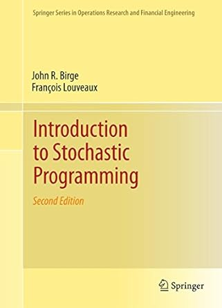 introduction to stochastic programming 2nd edition john r birge ,francois louveaux b001ixoa2c, 978-1461402374